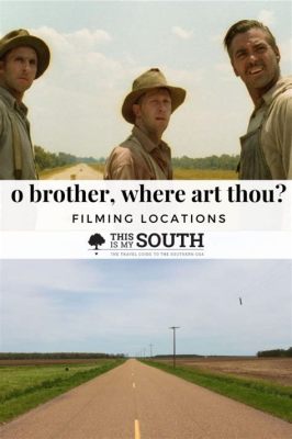 O Brother, Where Art Thou Filming Locations: A Journey Through the Cinema of Life